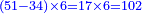 \scriptstyle{\color{blue}{\left(51-34\right)\times6=17\times6=102}}