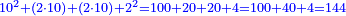 \scriptstyle{\color{blue}{10^2+\left(2\sdot10\right)+\left(2\sdot10\right)+2^2=100+20+20+4=100+40+4=144}}