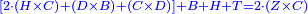 \scriptstyle{\color{blue}{\left[2\sdot\left(H\times C\right)+\left(D\times B\right)+\left(C\times D\right)\right]+B+H+T=2\sdot\left(Z\times C\right)}}
