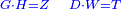 \scriptstyle{\color{blue}{G\sdot H=Z\quad D\sdot W=T}}