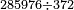\scriptstyle285976\div372