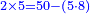 \scriptstyle{\color{blue}{2\times5=50-\left(5\sdot8\right)}}