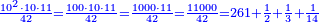 \scriptstyle{\color{blue}{\frac{10^2\sdot10\sdot11}{42}=\frac{100\sdot10\sdot11}{42}=\frac{1000\sdot11}{42}=\frac{11000}{42}=261+\frac{1}{2}+\frac{1}{3}+\frac{1}{14}}}