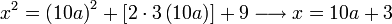 x^2=\left(10a\right)^2+\left[2\sdot3\left(10a\right)\right]+9\longrightarrow x=10a+3