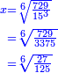 \scriptstyle{\color{blue}{\begin{align}\scriptstyle x&\scriptstyle=\sqrt[6]{\frac{729}{15^3}}\\&\scriptstyle=\sqrt[6]{\frac{729}{3375}}\\&\scriptstyle=\sqrt[6]{\frac{27}{125}}\\\end{align}}}