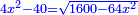 \scriptstyle{\color{blue}{4x^2-40=\sqrt{1600-64x^2}}}