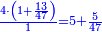 \scriptstyle{\color{blue}{\frac{4\sdot\left(1+\frac{13}{47}\right)}{1}=5+\frac{5}{47}}}