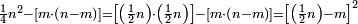 \scriptstyle\frac{1}{4}n^2-\left[m\sdot\left(n-m\right)\right]=\left[\left(\frac{1}{2}n\right)\sdot\left(\frac{1}{2}n\right)\right]-\left[m\sdot\left(n-m\right)\right]=\left[\left(\frac{1}{2}n\right)-m\right]^2