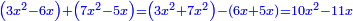 \scriptstyle{\color{blue}{\left(3x^2-6x\right)+\left(7x^2-5x\right)=\left(3x^2+7x^2\right)-\left(6x+5x\right)=10x^2-11x}}