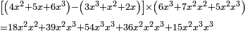 \scriptstyle\begin{align}&\scriptstyle\left[\left(4x^2+5x+6x^3\right)-\left(3x^3+x^2+2x\right)\right]\times\left(6x^3+7x^2x^2+5x^2x^3\right)\\&\scriptstyle=18x^2x^2+39x^2x^3+54x^3x^3+36x^2x^2x^3+15x^2x^3x^3\\\end{align}