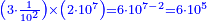 \scriptstyle{\color{blue}{\left(3\sdot\frac{1}{10^2}\right)\times\left(2\sdot10^{7}\right)=6\sdot10^{7-2}=6\sdot10^{5}}}