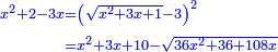 \scriptstyle{\color{blue}{\begin{align}\scriptstyle x^2+2-3x&\scriptstyle=\left(\sqrt{x^2+3x+1}-3\right)^2\\&\scriptstyle=x^2+3x+10-\sqrt{36x^2+36+108x}\\\end{align}}}
