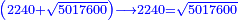 \scriptstyle{\color{blue}{\left(2240+\sqrt{5017600}\right)\longrightarrow2240=\sqrt{5017600}}}
