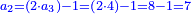 \scriptstyle{\color{blue}{a_2=\left(2\sdot a_3\right)-1=\left(2\sdot4\right)-1=8-1=7}}