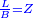 \scriptstyle{\color{blue}{\frac{L}{B}=Z}}