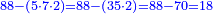 \scriptstyle{\color{blue}{88-\left(5\sdot7\sdot2\right)=88-\left(35\sdot2\right)=88-70=18}}