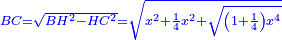 \scriptstyle{\color{blue}{BC=\sqrt{BH^2-HC^2}=\sqrt{x^2+\frac{1}{4}x^2+\sqrt{\left(1+\frac{1}{4}\right)x^4}}}}