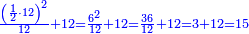 \scriptstyle{\color{blue}{\frac{\left(\frac{1}{2}\sdot12\right)^2}{12}+12=\frac{6^2}{12}+12=\frac{36}{12}+12=3+12=15}}