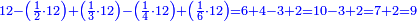 \scriptstyle{\color{blue}{12-\left(\frac{1}{2}\sdot12\right)+\left(\frac{1}{3}\sdot12\right)-\left(\frac{1}{4}\sdot12\right)+\left(\frac{1}{6}\sdot12\right)=6+4-3+2=10-3+2=7+2=9}}