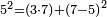 \scriptstyle5^2=\left(3\sdot7\right)+\left(7-5\right)^2