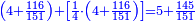 \scriptstyle{\color{blue}{\left(4+\frac{116}{151}\right)+\left[\frac{1}{4}\sdot\left(4+\frac{116}{151}\right)\right]=5+\frac{145}{151}}}