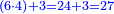 \scriptstyle{\color{blue}{\left(6\sdot4\right)+3=24+3=27}}