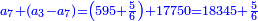 \scriptstyle{\color{blue}{a_7+\left(a_3-a_7\right)=\left(595+\frac{5}{6}\right)+17750 =18345+\frac{5}{6}}}
