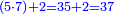 \scriptstyle{\color{blue}{\left(5\sdot7\right)+2=35+2=37}}