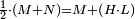 \scriptstyle\frac{1}{2}\sdot\left(M+N\right)=M+\left(H\sdot L\right)