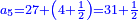 \scriptstyle{\color{blue}{a_5=27+\left(4+\frac{1}{2}\right)=31+\frac{1}{2}}}