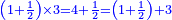 \scriptstyle{\color{blue}{\left(1+\frac{1}{2}\right)\times3=4+\frac{1}{2}=\left(1+\frac{1}{2}\right)+3}}