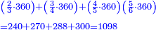 \scriptstyle{\color{blue}{\begin{align}&\scriptstyle
\left(\frac{2}{3}\sdot360\right)
+\left(\frac{3}{4}\sdot360\right)+\left(\frac{4}{5}\sdot360\right)\left(\frac{5}{6}\sdot360\right)\\&\scriptstyle=240+270+288+300=1098\\\end{align}}}