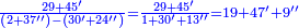 \scriptstyle{\color{blue}{\frac{29+45'}{\left(2+37''\right)-\left(30'+24''\right)}=\frac{29+45'}{1+30'+13''}=19+47'+9''}}