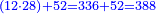 \scriptstyle{\color{blue}{\left(12\sdot28\right)+52=336+52=388}}