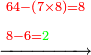 \scriptstyle\xrightarrow{\begin{align}&\scriptstyle{\color{red}{64-\left(7\times8\right)=8}}\\&\scriptstyle{\color{red}{8-6=}}{\color{green}{2}}\\\end{align}}