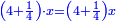 \scriptstyle{\color{blue}{\left(4+\frac{1}{4}\right)\sdot x=\left(4+\frac{1}{4}\right)x}}