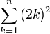 \sum_{k=1}^n\left(2k\right)^2