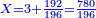 \scriptstyle{\color{blue}{X=3+\frac{192}{196}=\frac{780}{196}}}