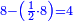 \scriptstyle{\color{blue}{8-\left(\frac{1}{2}\sdot8\right)=4}}