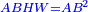 \scriptstyle{\color{blue}{ABHW=AB^2}}