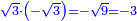 \scriptstyle{\color{blue}{\sqrt{3}\sdot\left(-\sqrt{3}\right)=-\sqrt{9}=-3}}