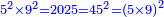 \scriptstyle{\color{blue}{5^2\times9^2=2025=45^2=\left(5\times9\right)^2}}