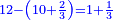 \scriptstyle{\color{blue}{12-\left(10+\frac{2}{3}\right)=1+\frac{1}{3}}}