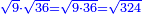 \scriptstyle{\color{blue}{\sqrt{9}\sdot\sqrt{36}=\sqrt{9\sdot36}=\sqrt{324}}}