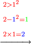 \scriptstyle\xrightarrow{\begin{align}&\scriptstyle{\color{red}{2>1^2}}\\&\scriptstyle{\color{red}{2-{\color{blue}{1}}^2=}}{\color{green}{1}}\\&\scriptstyle{\color{red}{2\times1=}}{\color{blue}{2}}\\\end{align}}
