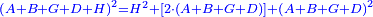 \scriptstyle{\color{blue}{\left(A+B+G+D+H\right)^2=H^2+\left[2\sdot\left(A+B+G+D\right)\right]+\left(A+B+G+D\right)^2}}