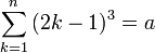 \sum_{k=1}^n\left(2k-1\right)^3=a