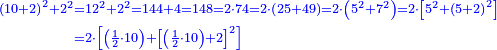 \scriptstyle{\color{blue}{\begin{align}\scriptstyle\left(10+2\right)^2+2^2&\scriptstyle=12^2+2^2=144+4=148=2\sdot74=2\sdot\left(25+49\right)=2\sdot\left(5^2+7^2\right)=2\sdot\left[5^2+\left(5+2\right)^2\right]\\&\scriptstyle=2\sdot\left[\left(\frac{1}{2}\sdot10\right)+\left[\left(\frac{1}{2}\sdot10\right)+2\right]^2\right]\\\end{align}}}