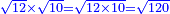 \scriptstyle{\color{blue}{\sqrt{12}\times\sqrt{10}=\sqrt{12\times10}=\sqrt{120}}}