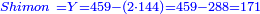 \scriptstyle{\color{blue}{Shimon\ =Y=459-\left(2\sdot144\right)=459-288=171}}